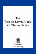 The Rose of Dawn: A Tale of the South Sea