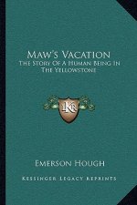 Maw's Vacation: The Story Of A Human Being In The Yellowstone