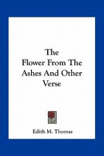 The Flower from the Ashes and Other Verse