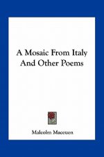 A Mosaic from Italy and Other Poems