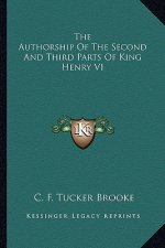 The Authorship of the Second and Third Parts of King Henry Vthe Authorship of the Second and Third Parts of King Henry VI I