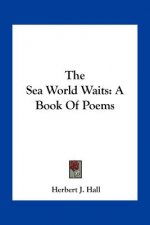 The Sea World Waits: A Book of Poems