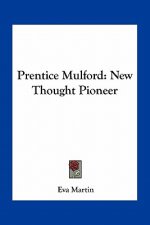 Prentice Mulford: New Thought Pioneer