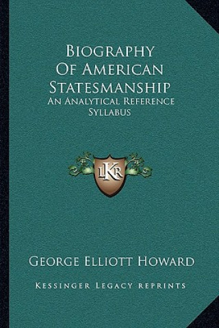 Biography of American Statesmanship: An Analytical Reference Syllabus