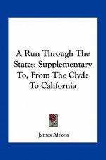 A Run Through the States: Supplementary To, from the Clyde to California