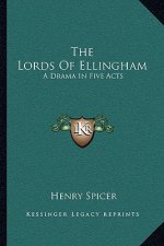 The Lords of Ellingham: A Drama in Five Acts