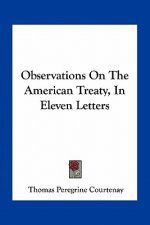 Observations on the American Treaty, in Eleven Letters