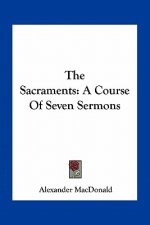 The Sacraments: A Course of Seven Sermons