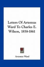 Letters of Artemus Ward to Charles E. Wilson, 1858-1861