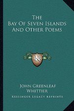 The Bay of Seven Islands and Other Poems the Bay of Seven Islands and Other Poems