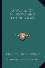 A World of Windows and Other Poems a World of Windows and Other Poems