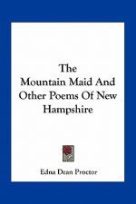 The Mountain Maid and Other Poems of New Hampshire