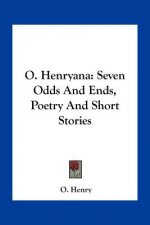 O. Henryana: Seven Odds and Ends, Poetry and Short Stories