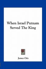 When Israel Putnam Served the King