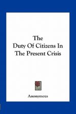 The Duty of Citizens in the Present Crisis