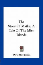 The Story of Matka; A Tale of the Mist-Islands