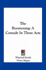 The Boomerang: A Comedy in Three Acts