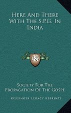 Here and There with the S.P.G. in India