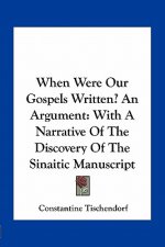 When Were Our Gospels Written? an Argument: With a Narrative of the Discovery of the Sinaitic Manuscript