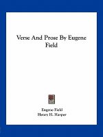 Verse and Prose by Eugene Field