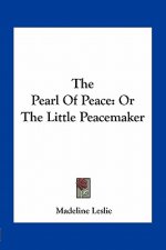 The Pearl of Peace: Or the Little Peacemaker