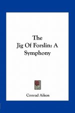 The Jig of Forslin: A Symphony