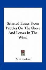 Selected Essays from Pebbles on the Shore and Leaves in the Wind