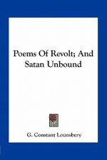 Poems of Revolt; And Satan Unbound