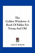 The Golden Windows: A Book of Fables for Young and Old