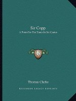 Sir Copp: A Poem for the Times in Six Cantos
