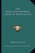 The Mines and Mineral Lands of Nova Scotia the Mines and Mineral Lands of Nova Scotia