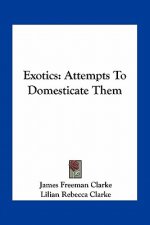 Exotics: Attempts to Domesticate Them