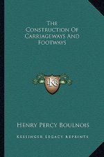 The Construction of Carriageways and Footways the Construction of Carriageways and Footways