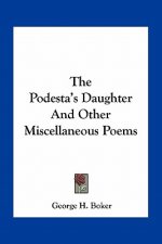 The Podesta's Daughter and Other Miscellaneous Poems