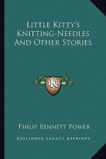 Little Kitty's Knitting-Needles And Other Stories
