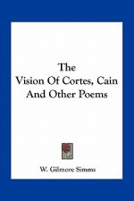 The Vision of Cortes, Cain and Other Poems