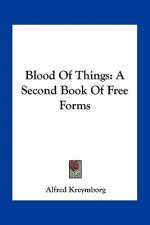 Blood of Things: A Second Book of Free Forms