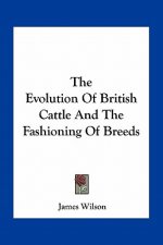 The Evolution of British Cattle and the Fashioning of Breeds