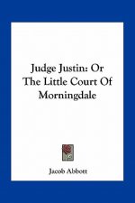 Judge Justin: Or the Little Court of Morningdale