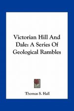 Victorian Hill and Dale: A Series of Geological Rambles