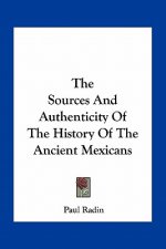 The Sources And Authenticity Of The History Of The Ancient Mexicans