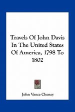 Travels of John Davis in the United States of America, 1798 to 1802