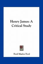 Henry James: A Critical Study