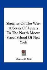 Sketches of the War: A Series of Letters to the North Moore Street School of New York
