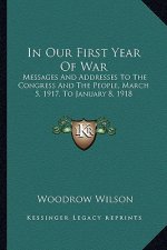 In Our First Year of War in Our First Year of War: Messages and Addresses to the Congress and the People, Marchmessages and Addresses to the Congress