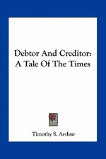 Debtor and Creditor: A Tale of the Times