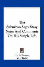 The Suburban Sage: Stray Notes and Comments on His Simple Life
