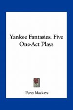 Yankee Fantasies: Five One-Act Plays