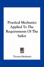 Practical Mechanics Applied to the Requirements of the Sailor