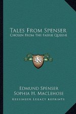 Tales from Spenser: Chosen from the Faerie Queene